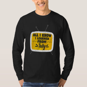 All I Know I Learned From Telly Tv Show T-Shirt