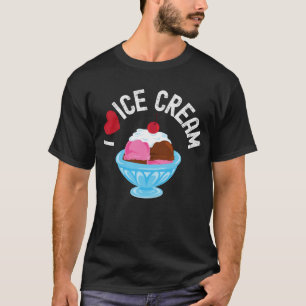 All I Love Is Ice Cream T-Shirt