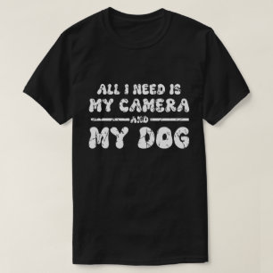 All I Need Camera & Dog T-Shirt