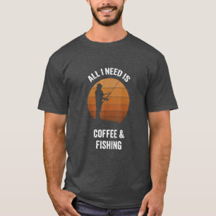 All I Need Coffee & Fishing  Vintage Fishing  T-Shirt