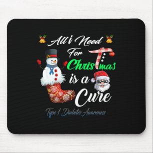 All I Need For Christmas Is A Cure Type 1 Diabetes Mouse Pad