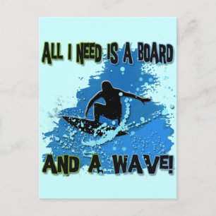 ALL I NEED IS A BOARD AND A WAVE POSTCARD