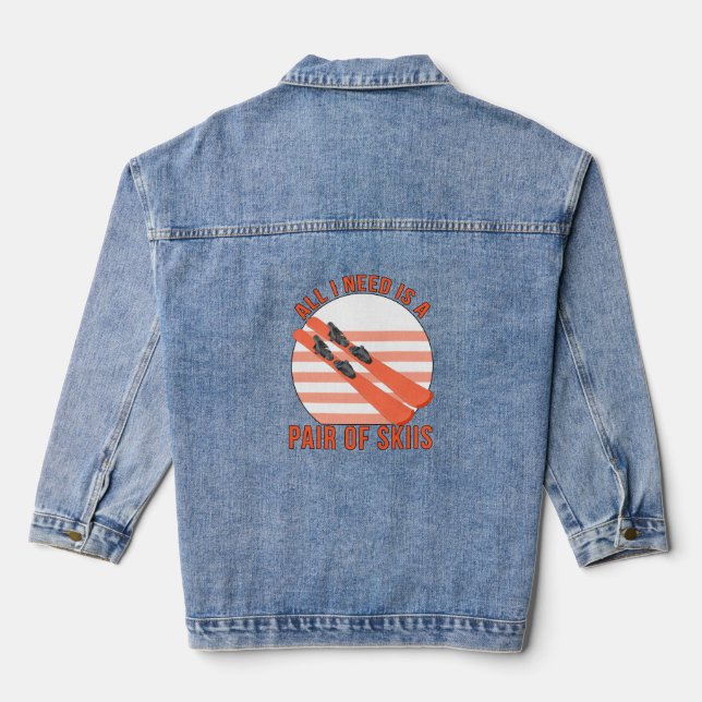 All I Need is a Pair of Skiis Denim Jacket (Back)