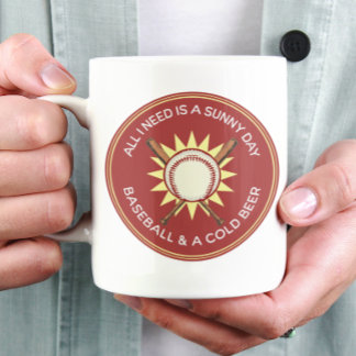 All I Need is A Sunny Day, Baseball, Beer Coffee Mug