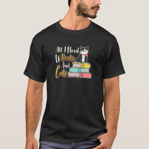 All I Need Is Books And Cats Cute Bookworm Cat Rea T-Shirt