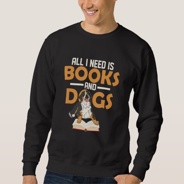 All I Need Is Books And Dogs Book Lover Reading Sweatshirt (Front)