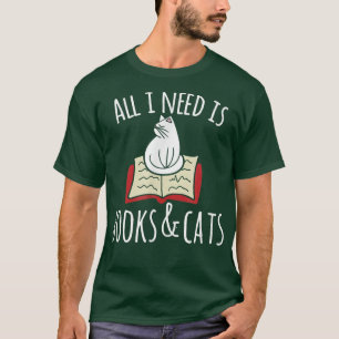 All I need is books Cats Books and cats art tee