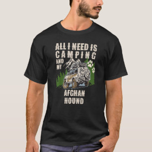 All I Need Is Camping And My AFGHAN HOUND Camper T-Shirt