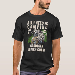All I Need Is Camping And My Cardigan Welsh Corgi T-Shirt