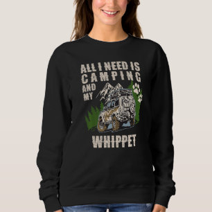 All I Need Is Camping And My WHIPPET Camper Dog Sweatshirt