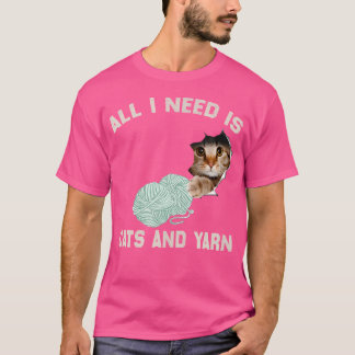 All I Need Is Cats And Yarn Funny Knitting T-Shirt