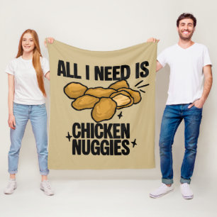 All I Need Is Chicken Nuggies Fleece Blanket