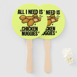 All I Need Is Chicken Nuggies Hand Fan