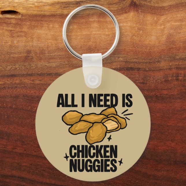 All I Need Is Chicken Nuggies Key Ring (Front)