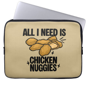 All I Need Is Chicken Nuggies Laptop Sleeve