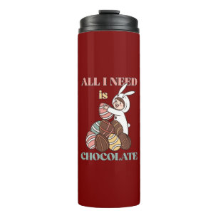 All I Need Is Chocolate – Funny Easter Bunny Thermal Tumbler