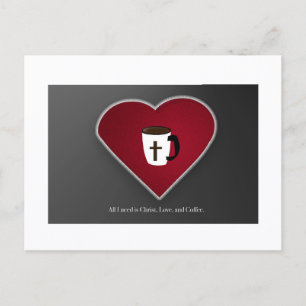 All I Need is Christ Love & Coffee Postcard by JHT