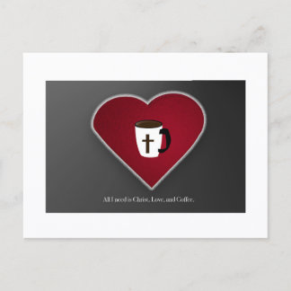 All I Need is Christ Love & Coffee Postcard by JHT