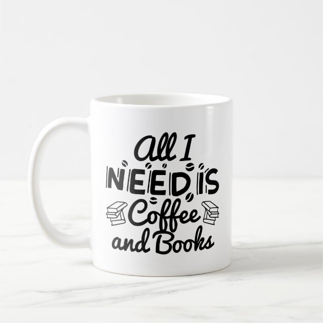 All I Need Is Coffee And Books Coffee Mug (Left)