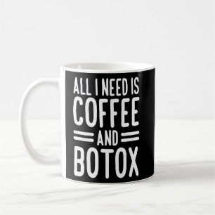 All I Need Is Coffee And Botox Lip Filler Aestheti Mug