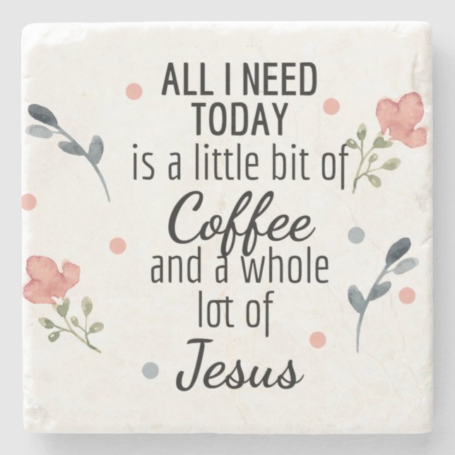 All I Need is Coffee and Jesus Coaster (Front)