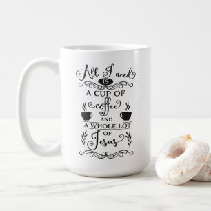 All I Need is Coffee and Jesus Mug