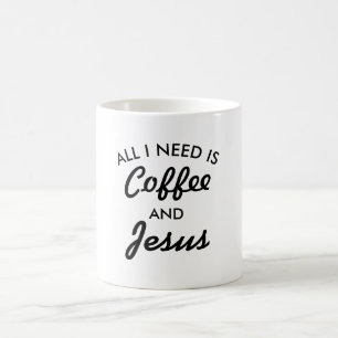 All I Need Is Coffee And Jesus Mug