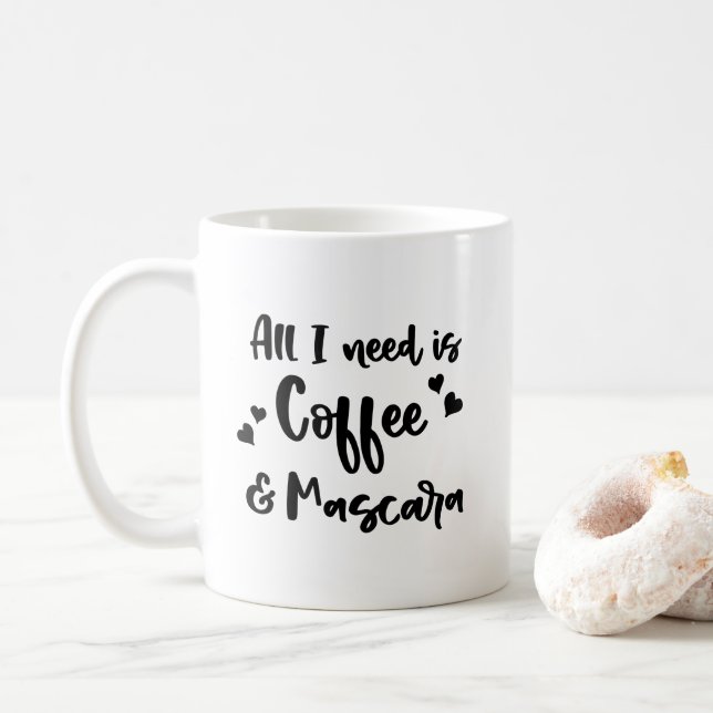 All I Need is Coffee and Mascara Coffee Mug (With Donut)