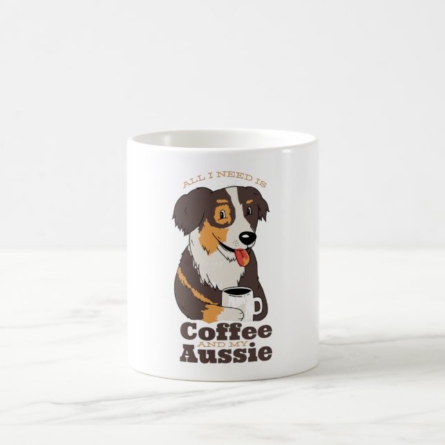 ALL I NEED IS COFFEE AND MY AUSSIE MUG (Center)
