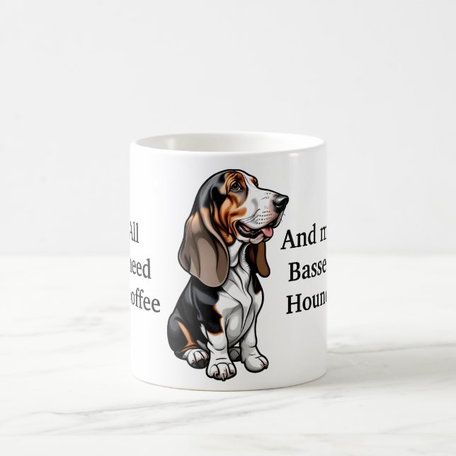 All I Need is Coffee and My Basset Hound Coffee Mug (Center)