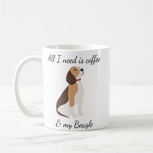 All I need is Coffee and my Beagle Coffee Mug (Left)