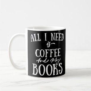All I Need Is Coffee And My Books Books Mug