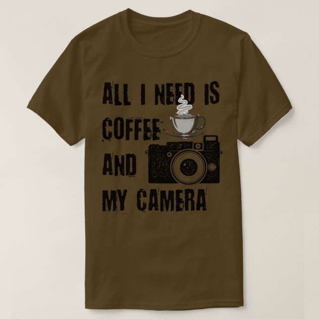 All I Need is Coffee and My Camera (18)  T-Shirt (Design Front)