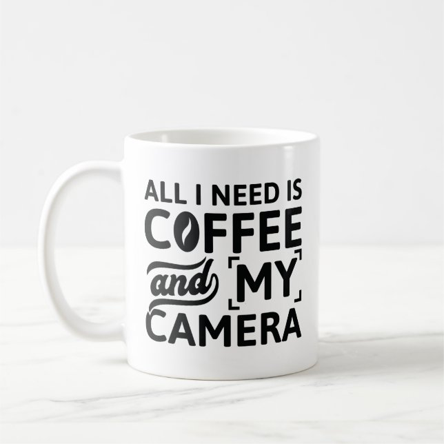 All I Need Is Coffee And My Camera Mug (Left)