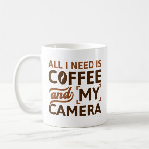 All I Need Is Coffee And My Camera Mug