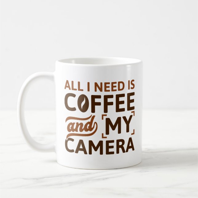 All I Need Is Coffee And My Camera Mug (Left)