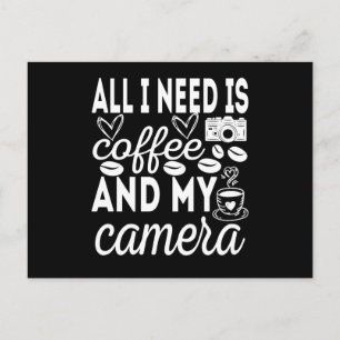All I Need Is Coffee And My Camera Postcard