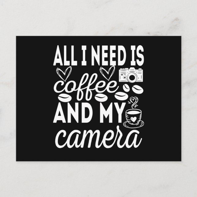 All I Need Is Coffee And My Camera Postcard (Front)