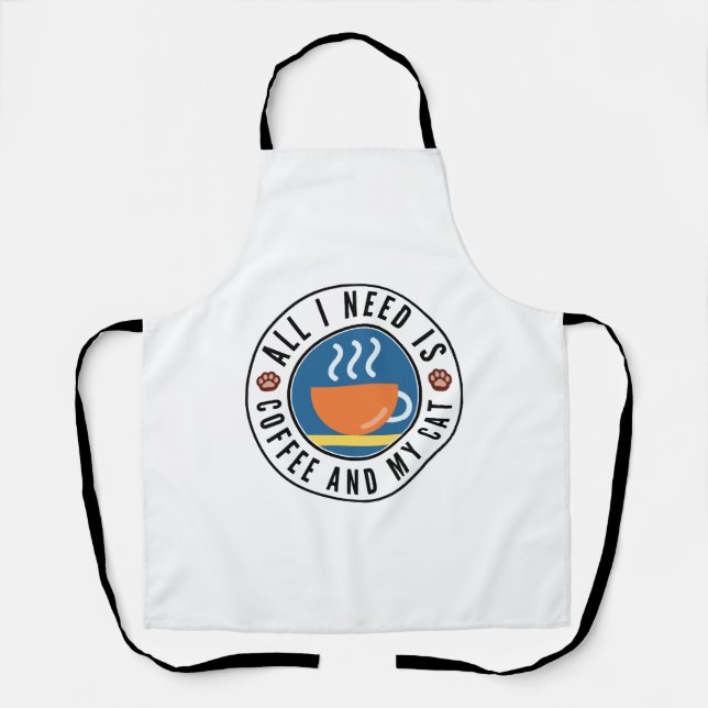 All I Need Is Coffee And My Cat Apron (Front)