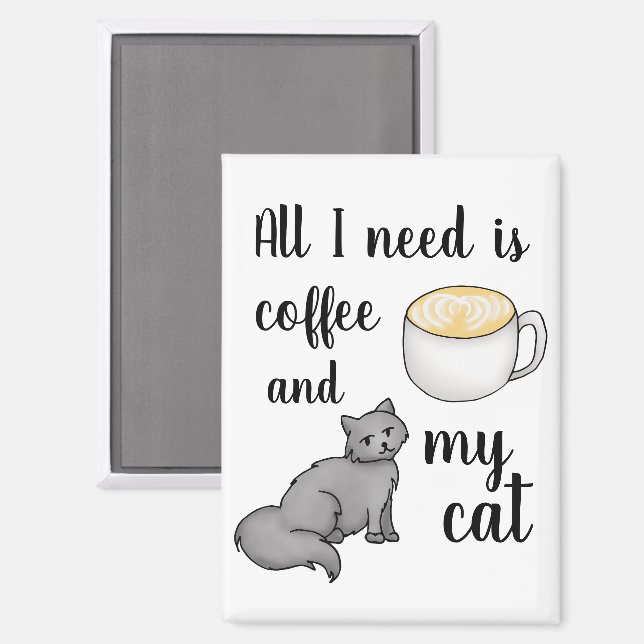 All I need is Coffee and My Cat Cute Funny Magnet (Front/Back)