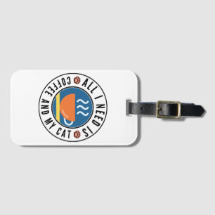 All I Need Is Coffee And My Cat Luggage Tag