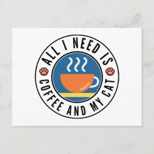 All I Need Is Coffee And My Cat Postcard
