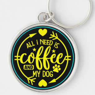 All I Need is Coffee and My Dog-55517 Key Ring