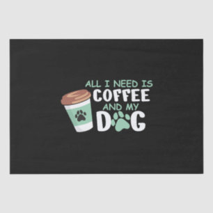 All I Need Is Coffee And My Dog, Funny Dog Owner L Tissue Paper