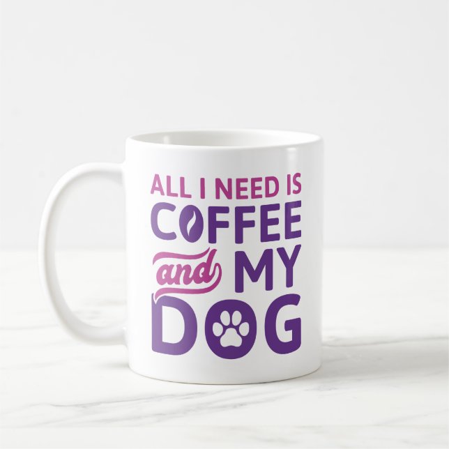 All I Need Is Coffee And My Dog Mug (Left)