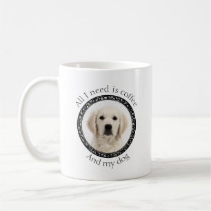 All I Need is Coffee and My Dog Mug