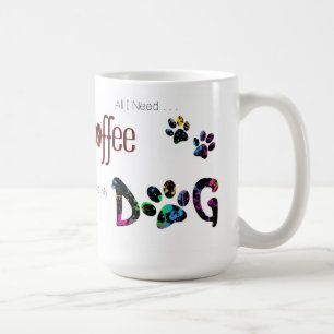 All I Need is Coffee and my Dog Mug