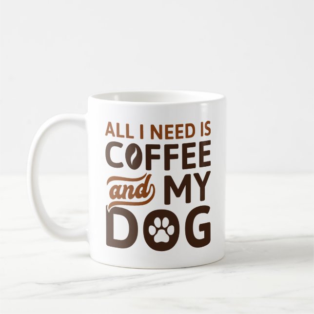 All I Need Is Coffee And My Dog Mug (Left)