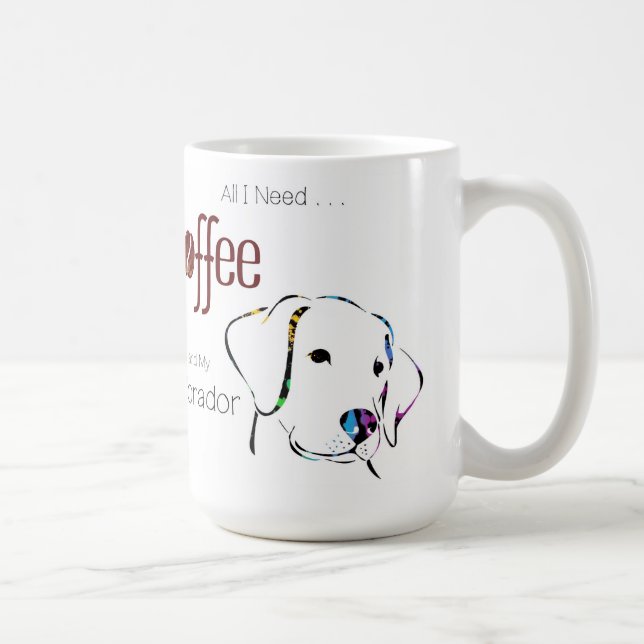 All I Need is Coffee and My Labrador Mug (Right)