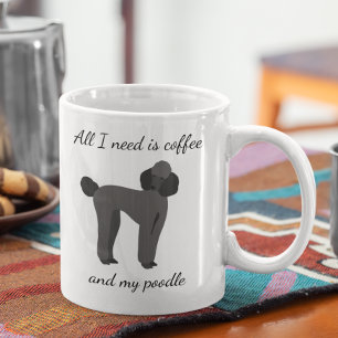All I Need is Coffee and My Poodle Black Mug